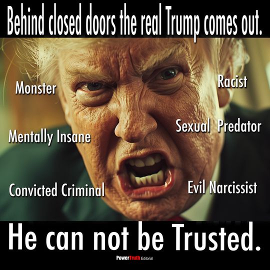 He Can Not Be Trusted